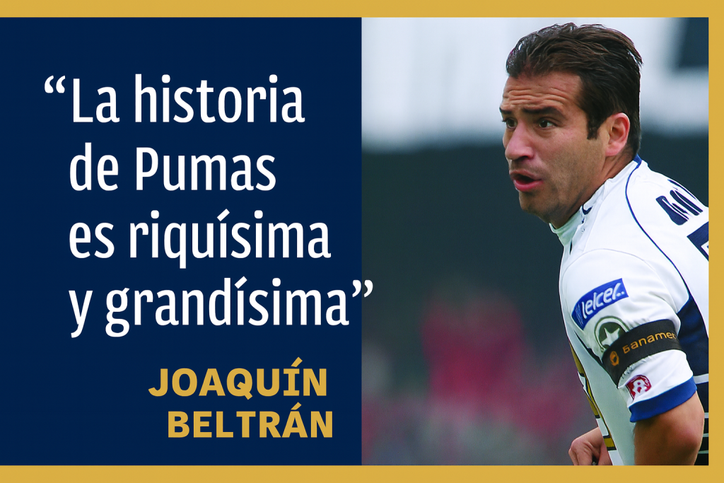 Imagen de Joaquín Beltrán, capitán del Club Universidad Nacional, con una cita sobre la historia del equipo Pumas, resaltando su grandeza y legado en el futbol mexicano.