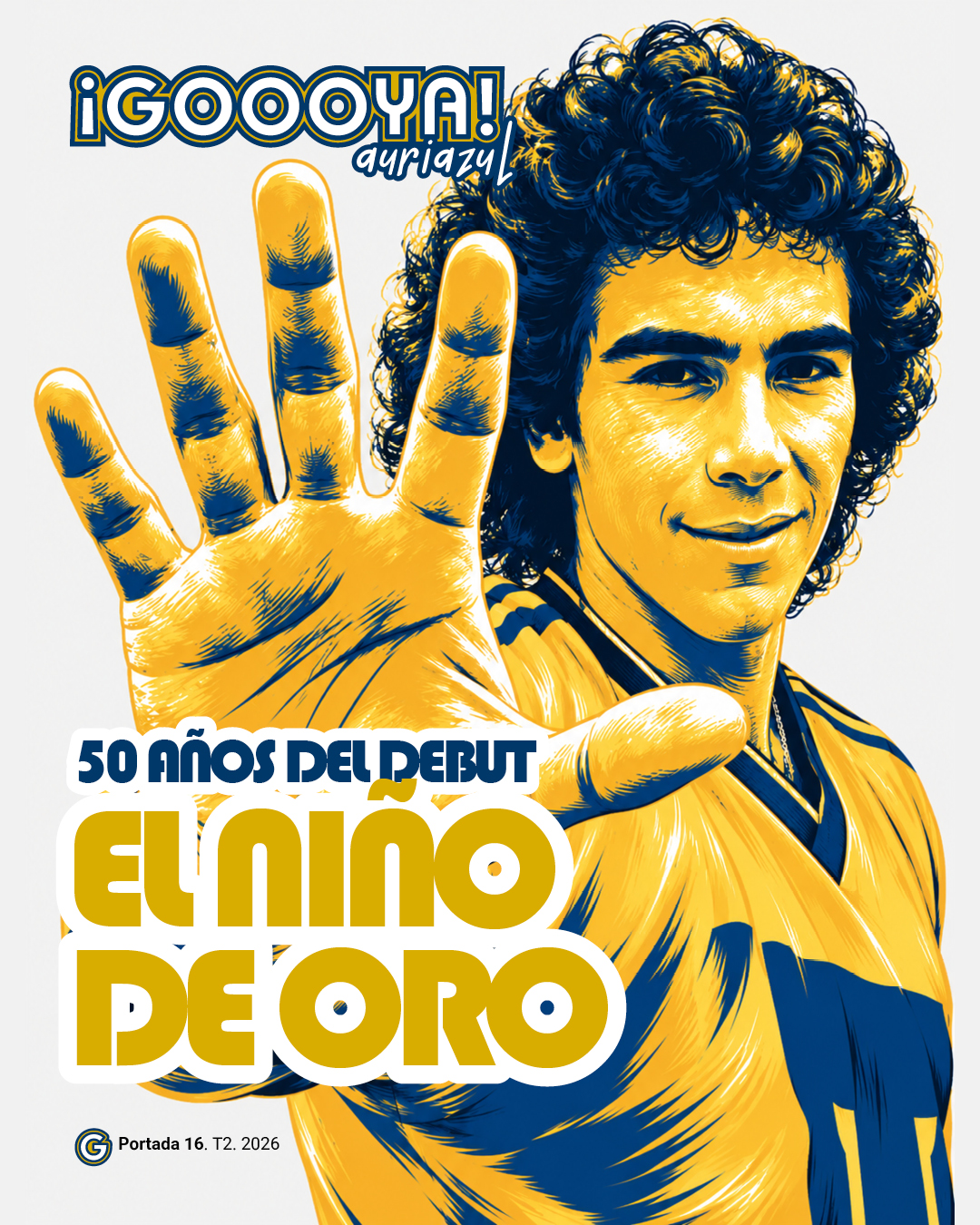 Portada 16 de ¡GOOOYA! Auriazul: Hugo Sánchez, El Niño de Oro, 50 años del debut